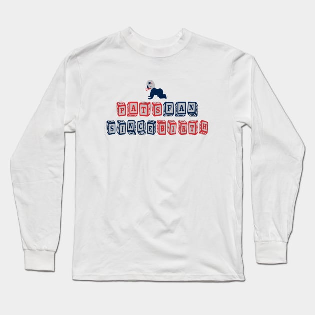 Pats Fan Since Birth Long Sleeve T-Shirt by LikeMindedDesigns